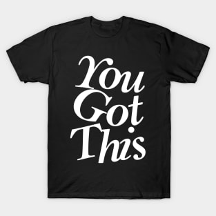 You Got This T-Shirt